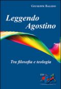 Leggendo Agostino. Tra filosofia e teologia