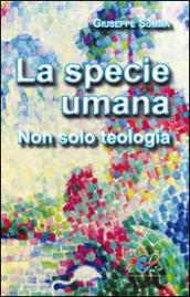 La Specie umana. Non solo teologia