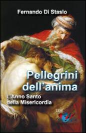 Pellegrini dell'anima. L'Anno Santo della Misericordia