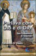 Parlava con Dio e di Dio. San Domenico di Guzmán