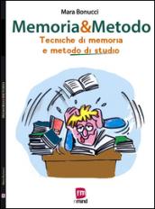 Memoria & metodo. Tecniche di memoria e metodo di studio