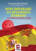 Non imparare lo Spagnolo, sorridi! Ediz. italiana e spagnola. Con File audio per il download