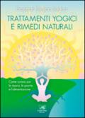 Trattamenti yogici e rimedi naturali. Come curarsi con le asana, le piante e l'alimentazione
