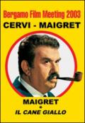 Bergamo film meeting 2003. Cervi-Maigret. Maigret e il cane giallo