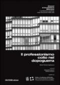 Il professionismo colto nel dopoguerra. Ediz. italiano e inglese