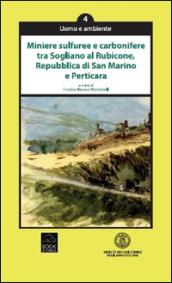 Miniere sulfuree e carbonifere tra Sogliano al Rubicone, Repubblica di San Marino e Perticara