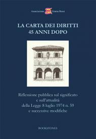 La Carta dei Diritti 45 anni dopo. Riflessione pubblica sul significato e sull'attualità della Legge 8 luglio 1974 n. 59 e successive modifiche