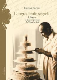 L' ingrediente segreto. I Boccia, la dolce migrazione da Napoli a Bari