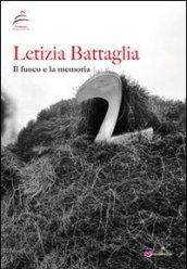 Letizia Battaglia. Il fuoco e la memoria. Ediz. illustrata