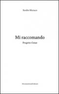 Mi raccomando. Progetto Conar. Ediz. illustrata