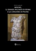 Nerone, il grande incendio di Roma e la congiura di Pisone