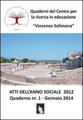 Atti dell'anno sociale 2012. Quaderni del Centro per la ricerca in educazione «Vincenzo Solimena». 1.
