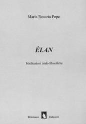 Elan. Meditazioni tardo-filosofiche