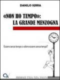 «Non ho tempo». La grande menzogna