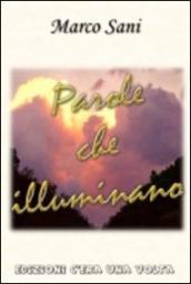 Parole che illuminano. Aforismi per pensare, crescere e... anche sorridere