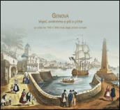 Genova: Vegnî, andemmo a gïâ a çittae. La città tra '700 e '900 vista dagli artisti europei. Ediz. illustrata