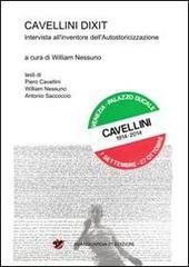 Cavellini dixit. Intervista all'inventore dell'autostoricizzazione. Ediz. illustrata