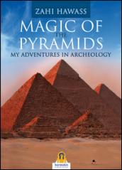 Magic of the pyramids. My adventures in archeology