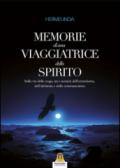 Memorie di una viaggiatrice dello spirito. Sulla via dello yoga, tra i sentieri dell'ermetismo, dell'alchimia e dello sciamanesimo