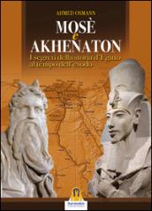 Mosè e Akhenaton. I segreti della storia d'Egitto al tempo dell'esodo