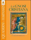 La Gnosi Cristiana: Le verità nascoste dei Vangeli, dei Mistici e del Cristo-Logos