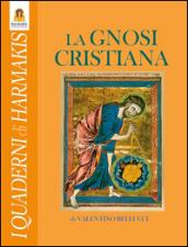 La Gnosi Cristiana: Le verità nascoste dei Vangeli, dei Mistici e del Cristo-Logos