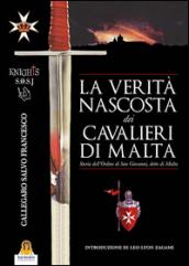 La verità nascosta dei Cavalieri di Malta. Storia dell'ordine di San Giovanni detto di Malta