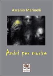 Amici per morire