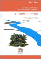 Il fiume e l'oasi. Mansour il vittorioso. Egitto: seduzione e tormento