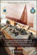 La cantieristica navale a Castiglione della Pescaia dalle origini ai nostri giorni. Eccellenza e notorietà in un paese che cambia