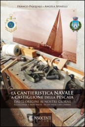 La cantieristica navale a Castiglione della Pescaia dalle origini ai nostri giorni. Eccellenza e notorietà in un paese che cambia