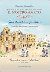 Una tacita empatia... Fotografie, documenti, testimonianze. La vecchia sede dei Basiliani 1931-1968. Il nostro amato «Valli»