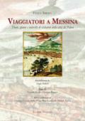 Viaggiatori a Messina. Diari, spunti e noterelle di visitatori della città del Peloro