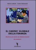 Il casinò globale della finanza. Ricchezza per pochi. Un miliardo di poveri. Che mondo è?