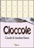 Cioccole! Coccole di cioccolato bianco