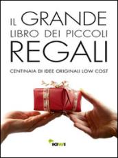 Il grande libro dei piccoli regali. Centinaia di idee originali low cost