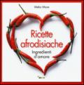 Ricette afrodisiache. Ingredienti d'amore