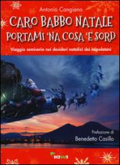 Caro Babbo Natale portami 'na cosa 'e sord. Viaggio semiserio nei desideri natalizi dei napoletani