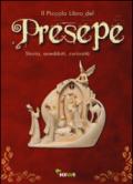 Il piccolo libro del presepe. Storia, aneddoti, curiosità