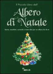 Il piccolo libro dell'albero di Natale. Storia, aneddoti, curiosità e tante idee per un albero fai da te