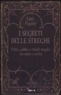 I segreti delle streghe. Filtri, sabba e rituali magici tra mito e realtà: 1