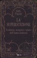 La superstizione. Credenze, scongiuri e paure dell'uomo moderno: 1