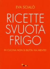 Ricette svuotafrigo. In cucina non si butta via niente!