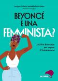 Beyoncé è una femminista? ...e altre domande per capire il femminismo