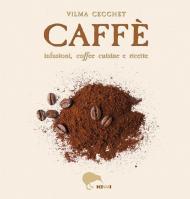 Caffè infusioni, coffee cuisine e ricette