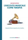 L'ascolto musicale come terapia. Manuale di musicoterapia recettiva analitica