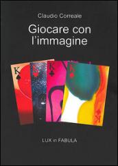 Giocare con l'immagine. Lux in fabula