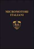 Micromotori italiani. I piccoli capolavori della genialità italiana