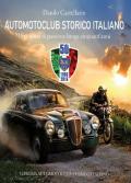 Automotoclub storico italiano. Una storia di passione lunga cinquant'anni 1966-2016