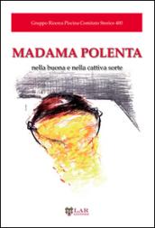 Madama polenta. Nella buona e nella cattiva sorte